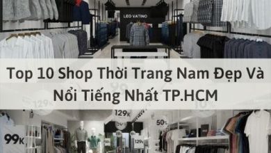 Top 10 Shop Thời Trang Nam Đẹp Và Nổi Tiếng Nhất TP.HCM