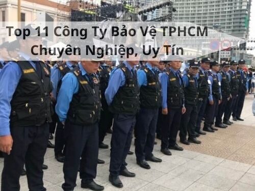Top 11 Công Ty Bảo Vệ TPHCM Chuyên Nghiệp, Uy Tín