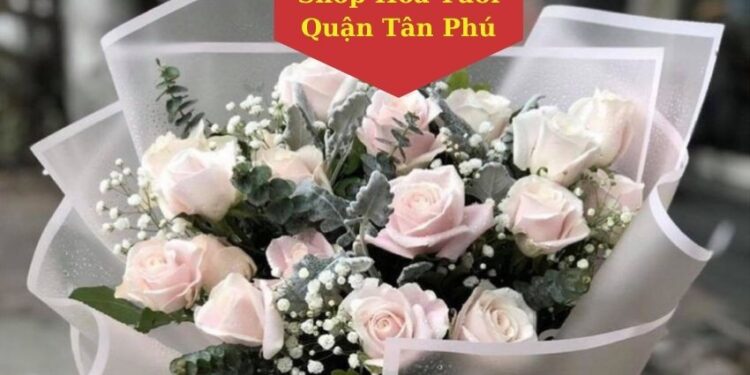 Top 8 Shop Hoa Tươi Quận Tân Phú Chất Lượng Hàng Đầu