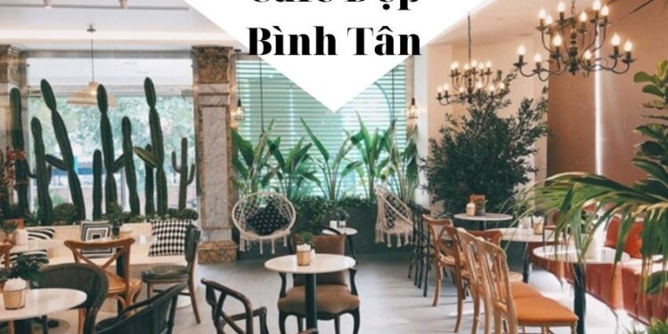 Top Quán Cafe Đẹp Bình Tân
